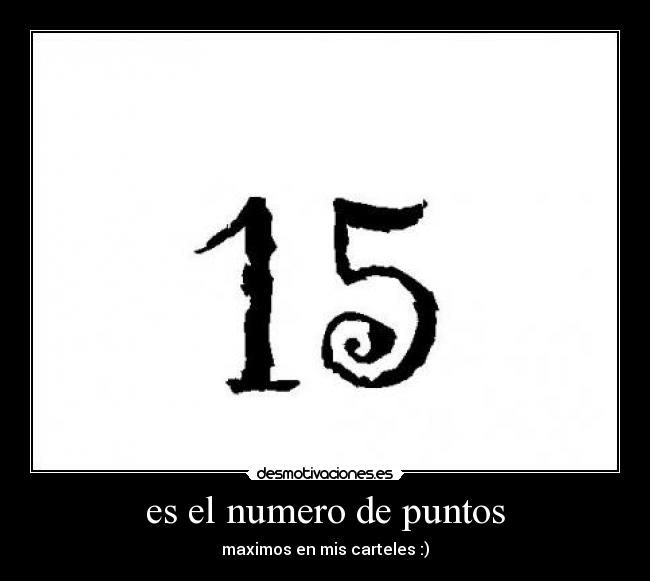 es el numero de puntos - maximos en mis carteles :)