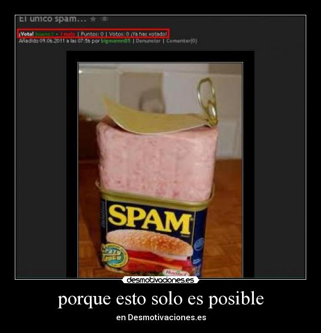 porque esto solo es posible -