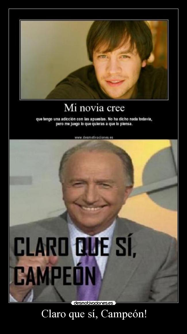 Claro que sí, Campeón! -