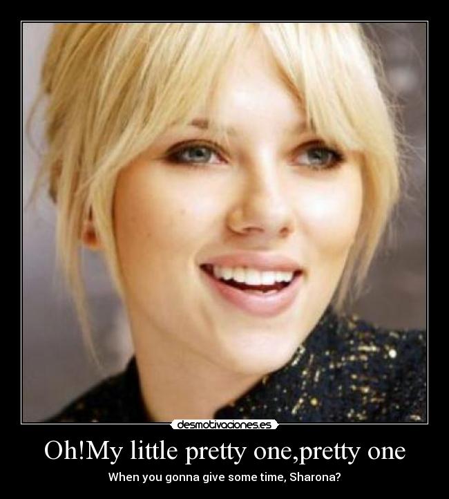 Oh!My little pretty one,pretty one - When you gonna give some time, Sharona?