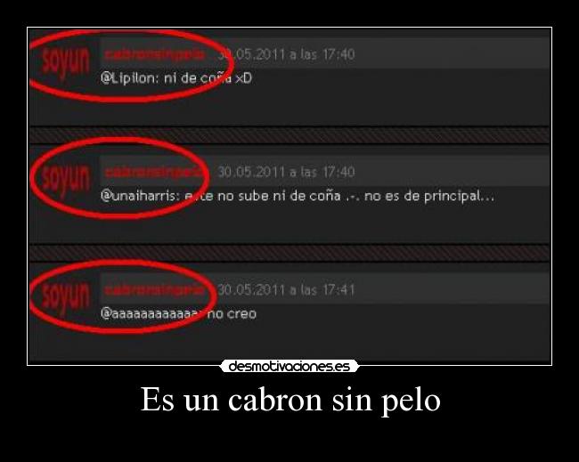 Es un cabron sin pelo -