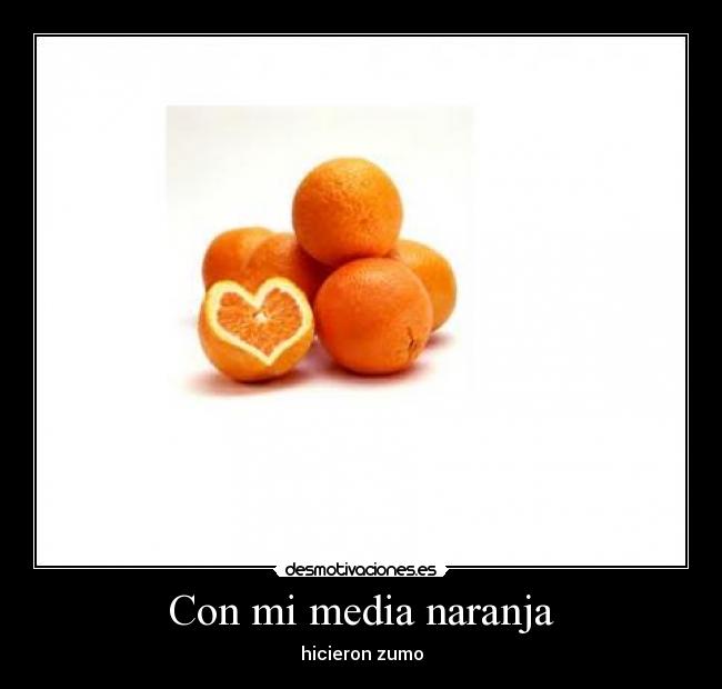 carteles naranja corazon amor love zumo desmotivaciones