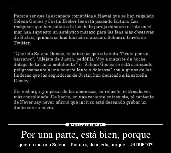 Por una parte, está bien, porque - quieren matar a Selena... Por otra, da miedo, porque... UN DUETO?!
