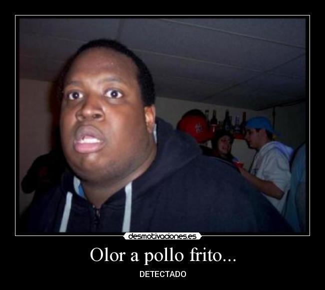 Olor a pollo frito... - 