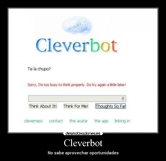 Cleverbot - No sabe aprovechar oportunidades