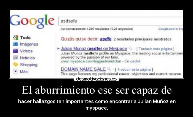 El aburrimiento ese ser capaz de - 