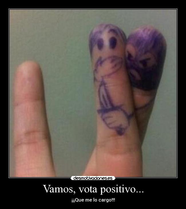 Vamos, vota positivo... - 