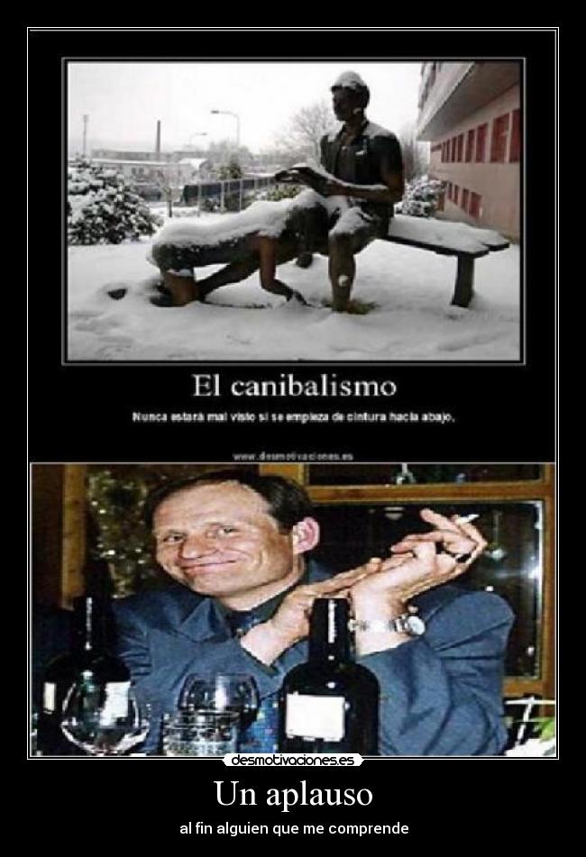 Un aplauso - al fin alguien que me comprende