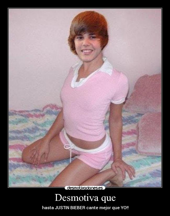 Desmotiva que - hasta JUSTIN BIEBER cante mejor que YO!!