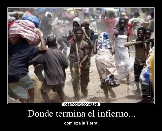 Donde termina el infierno... - comieza la Tierra.