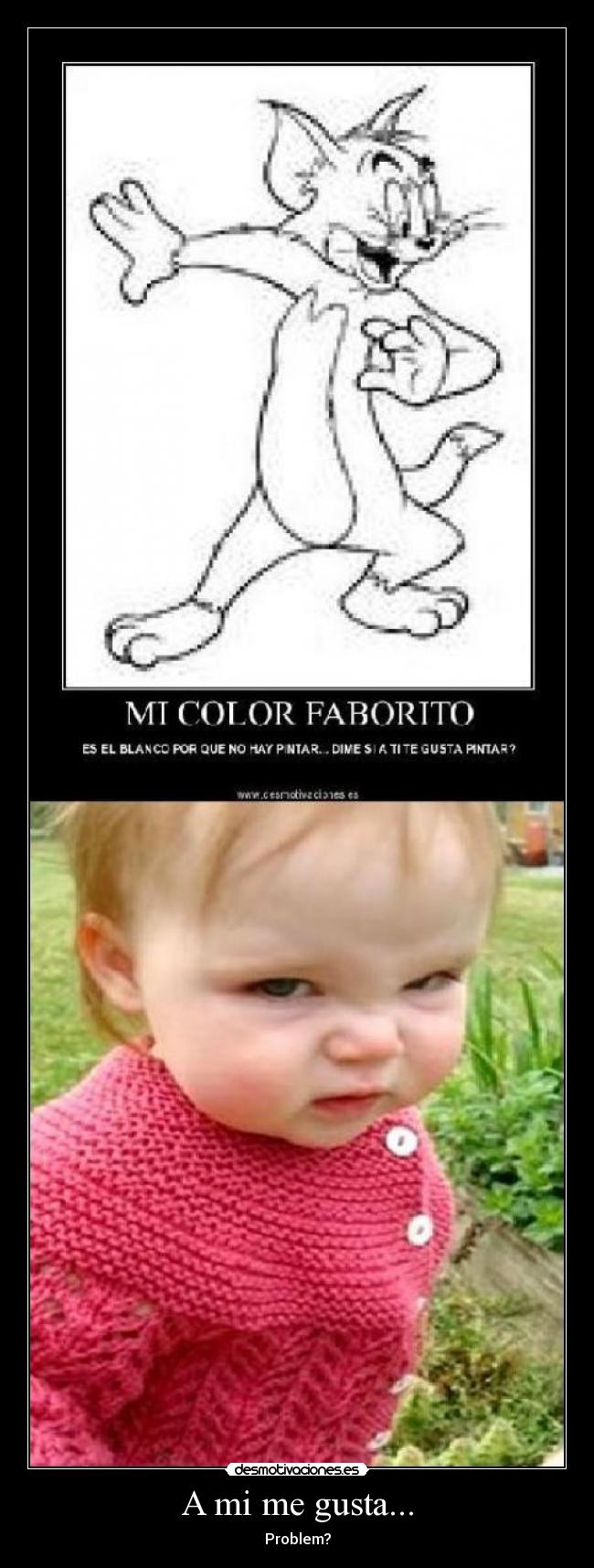 A mi me gusta... - Problem?