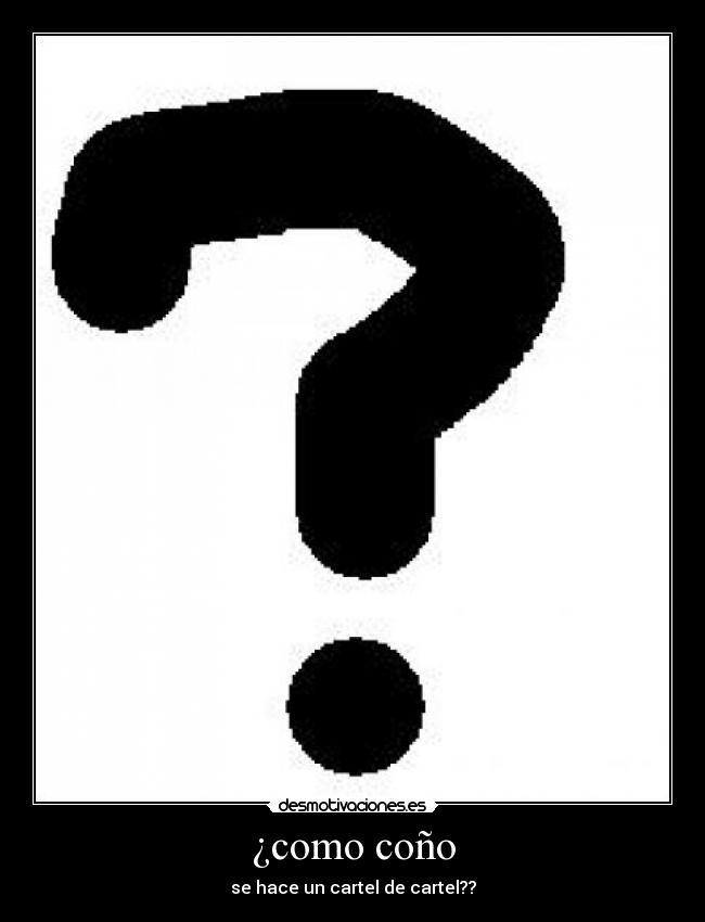 ¿como coño -