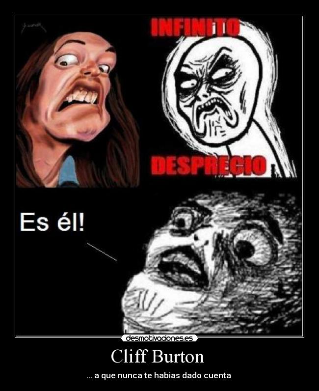 Cliff Burton - ... a que nunca te habias dado cuenta