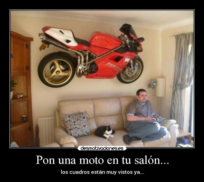 Pon una moto en tu salón... - los cuadros están muy vistos ya...
