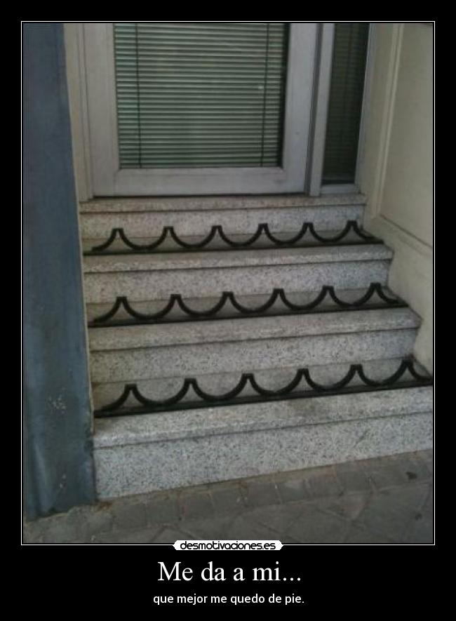 Me da a mi... - que mejor me quedo de pie.