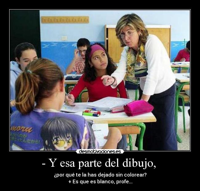 - Y esa parte del dibujo, -