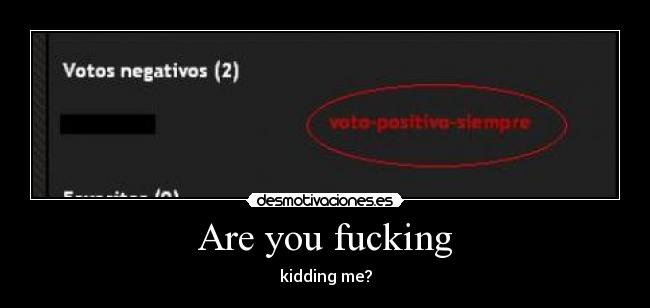 Are you fucking - kidding me?