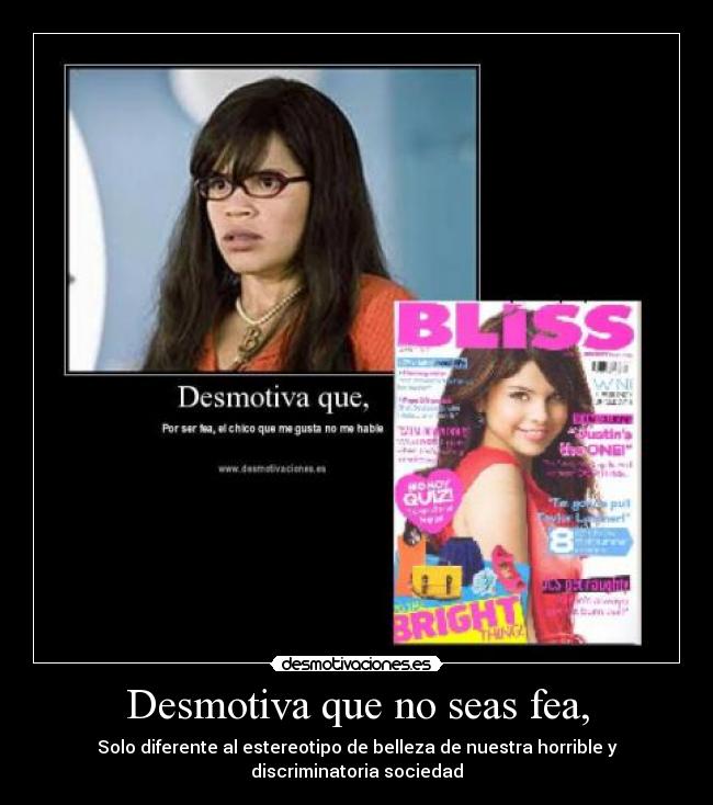 Desmotiva que no seas fea, - 
