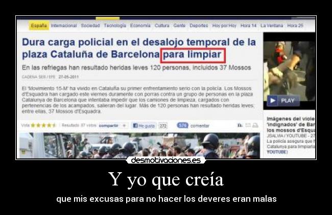 Y yo que creía - que mis excusas para no hacer los deveres eran malas