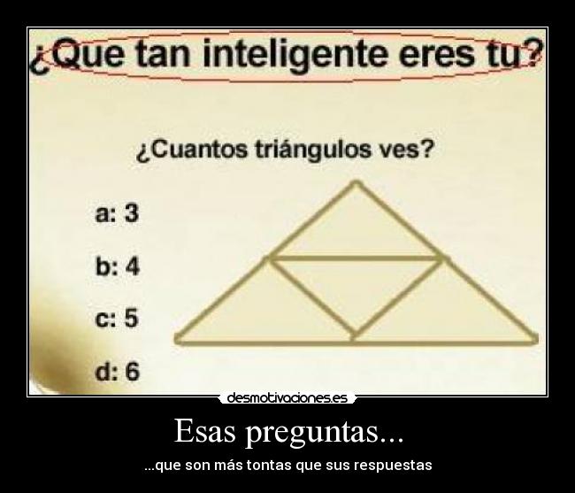 Esas preguntas... - ...que son más tontas que sus respuestas