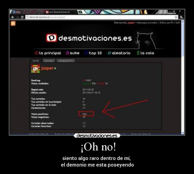 ¡Oh no! - siento algo raro dentro de mí,
el demonio me esta poseyendo