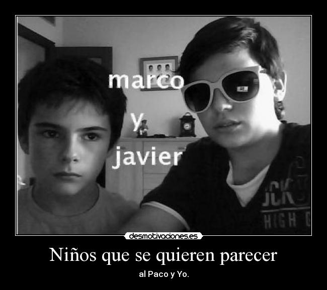 Niños que se quieren parecer - al Paco y Yo.