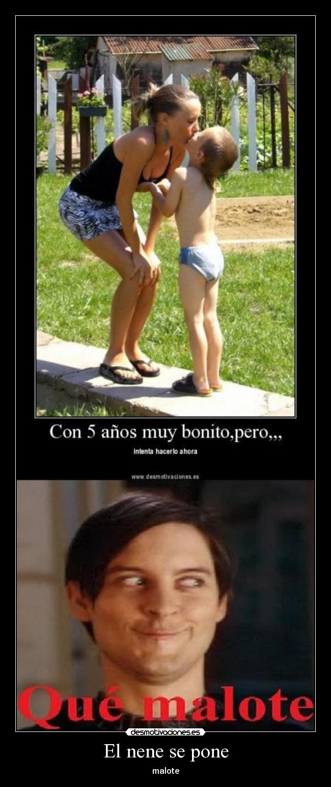 El nene se pone - malote