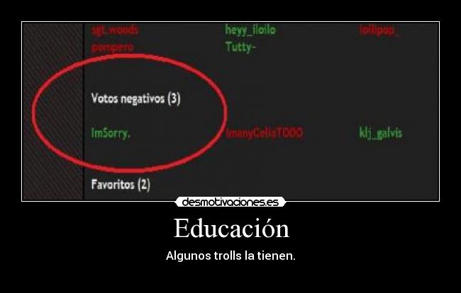 Educación - Algunos trolls la tienen.

