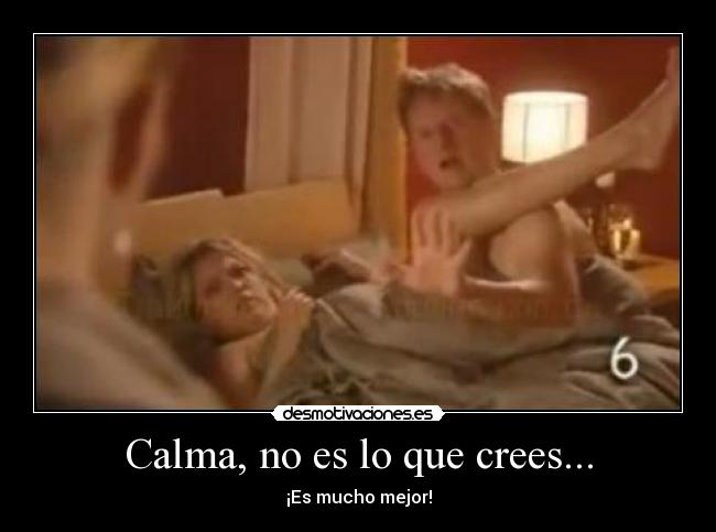 Calma, no es lo que crees... - ¡Es mucho mejor!