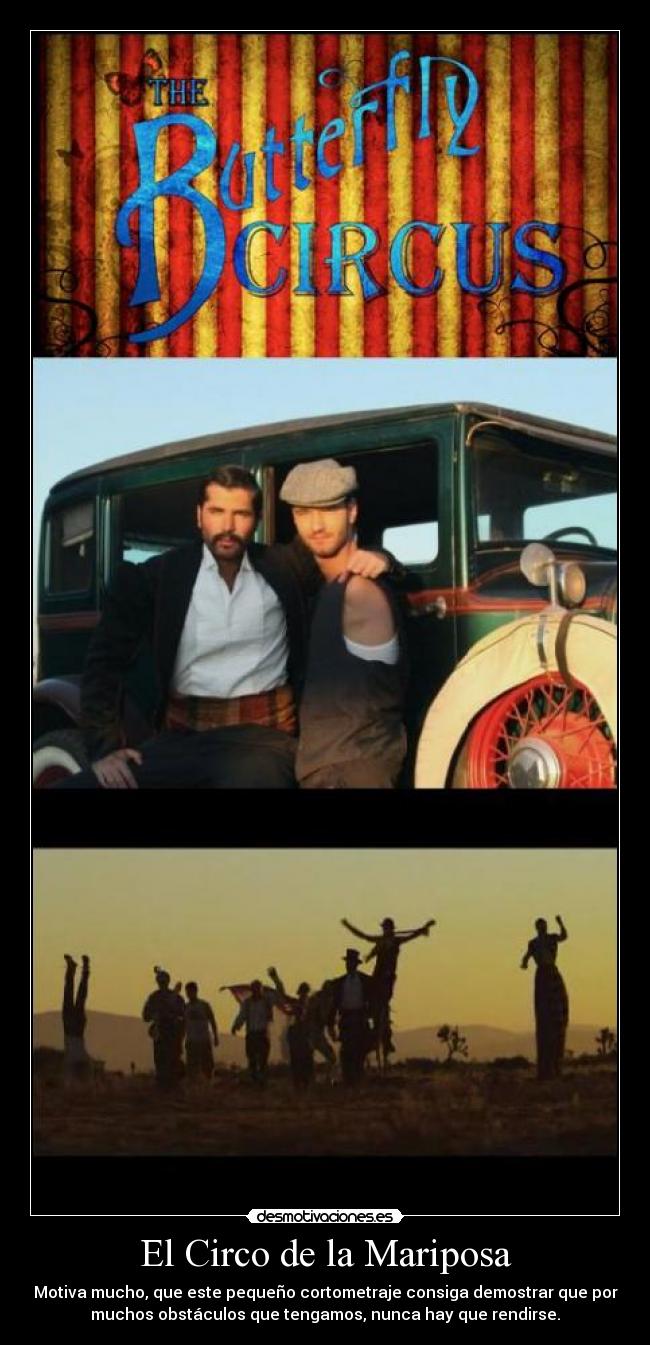 El Circo de la Mariposa - Motiva mucho, que este pequeño cortometraje consiga demostrar que por
muchos obstáculos que tengamos, nunca hay que rendirse.