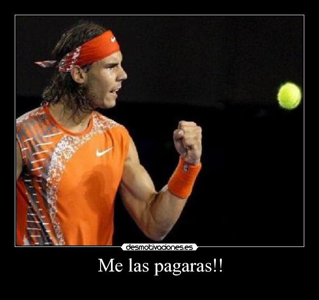 Me las pagaras!! -