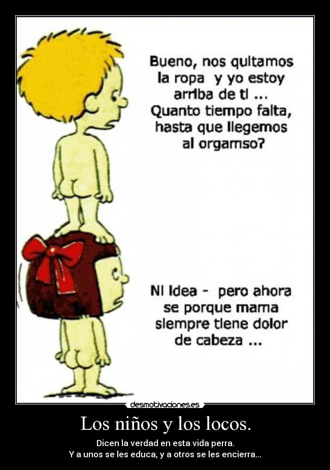 Los niños y los locos. -