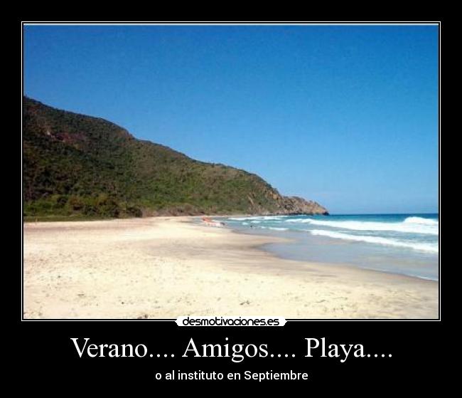 Verano.... Amigos.... Playa.... - o al instituto en Septiembre