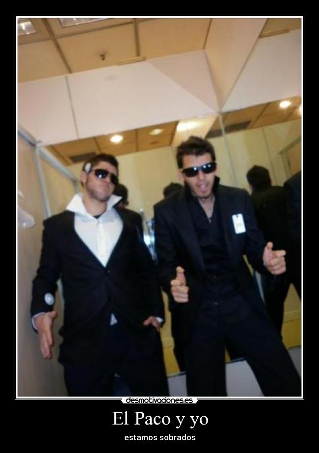 El Paco y yo - estamos sobrados