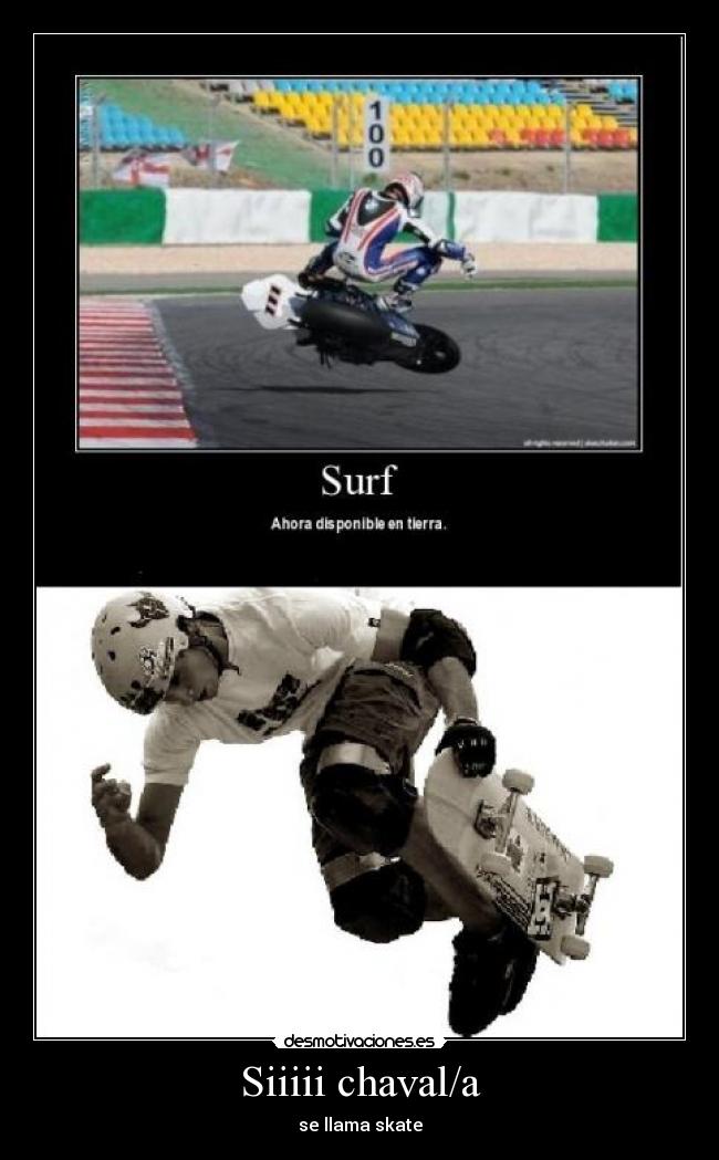 Siiiii chaval/a - se llama skate