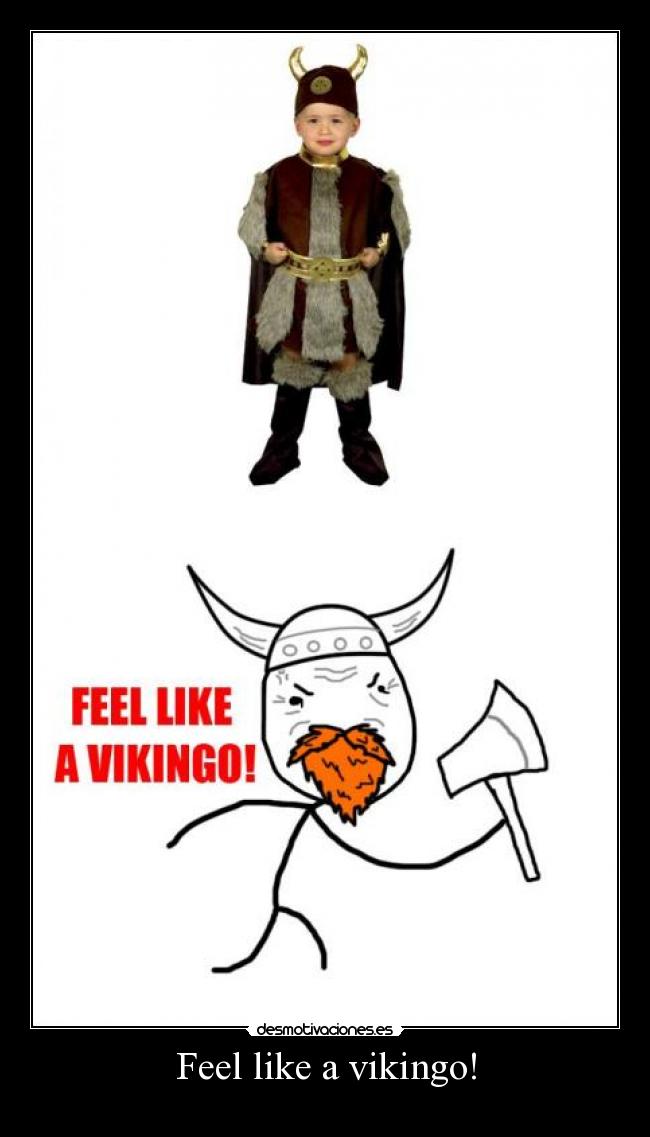 Feel like a vikingo! - 