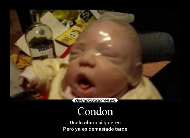 Condon - Usalo ahora si quieres
Pero ya es demasiado tarde
