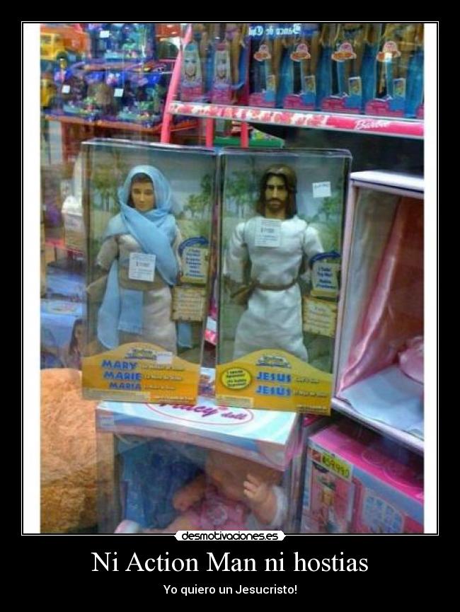 Ni Action Man ni hostias - Yo quiero un Jesucristo!