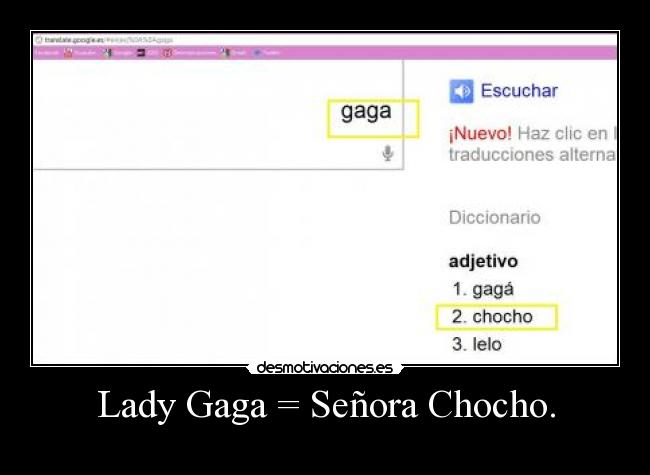 Lady Gaga = Señora Chocho. - 