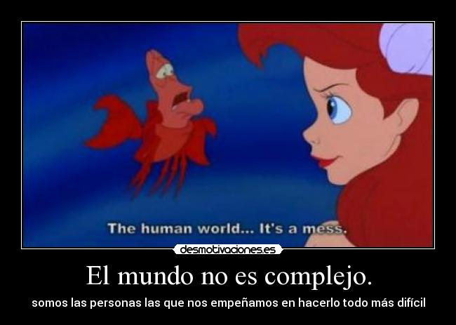 El mundo no es complejo. -
