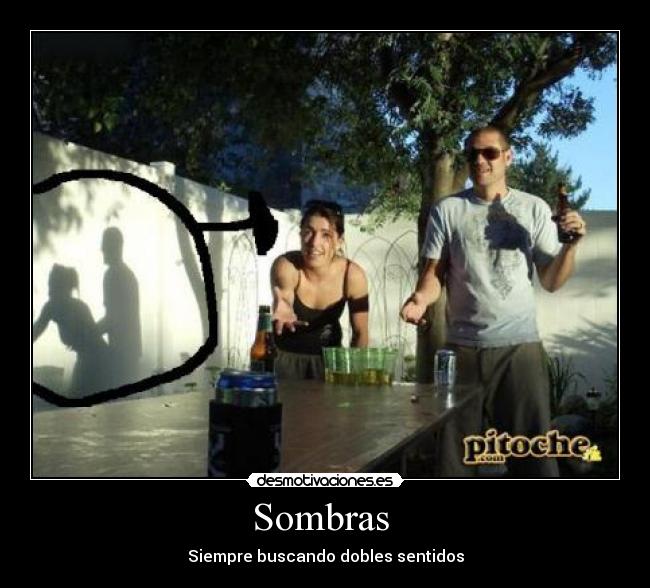 Sombras  - Siempre buscando dobles sentidos