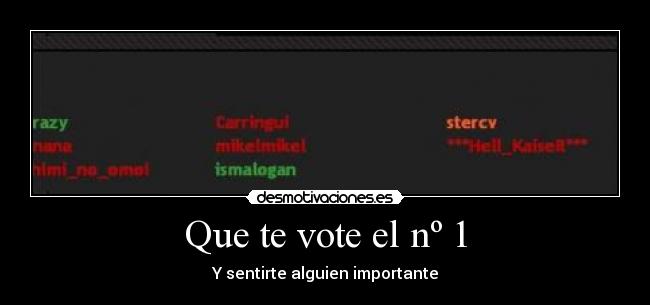 Que te vote el nº 1 - Y sentirte alguien importante