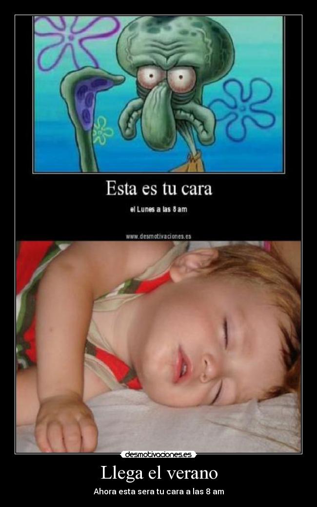 Llega el verano - Ahora esta sera tu cara a las 8 am