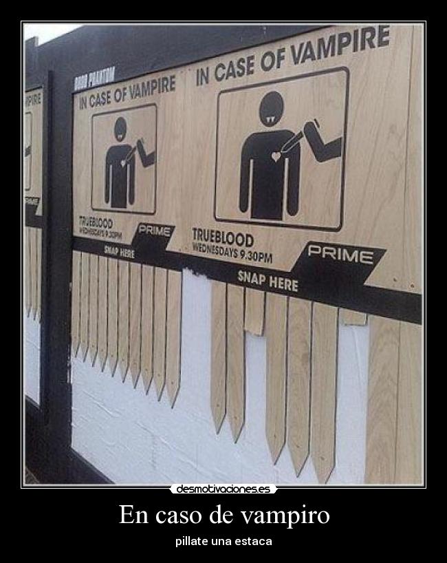 En caso de vampiro - pillate una estaca
