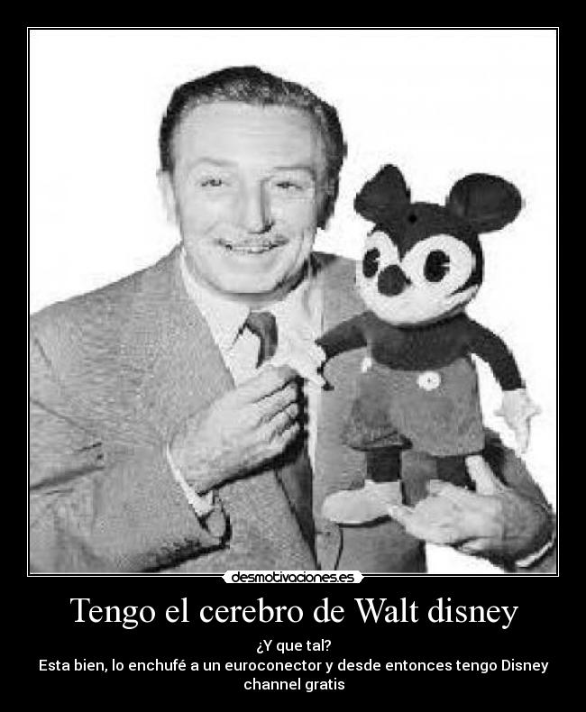 Tengo el cerebro de Walt disney - 