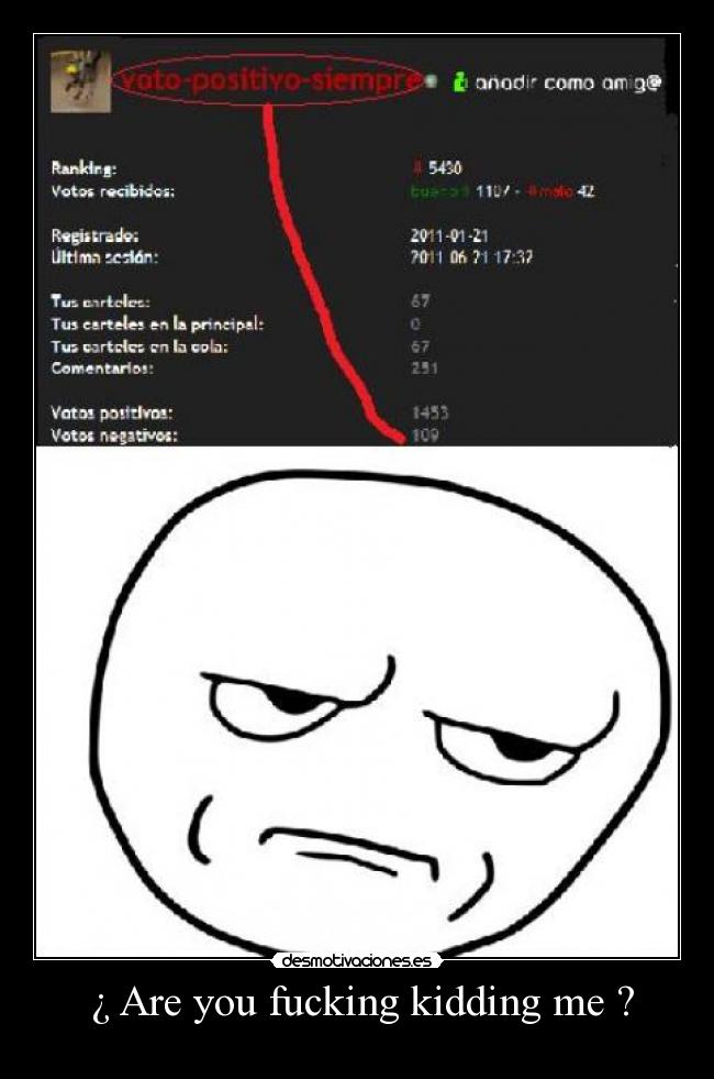¿ Are you fucking kidding me ? -