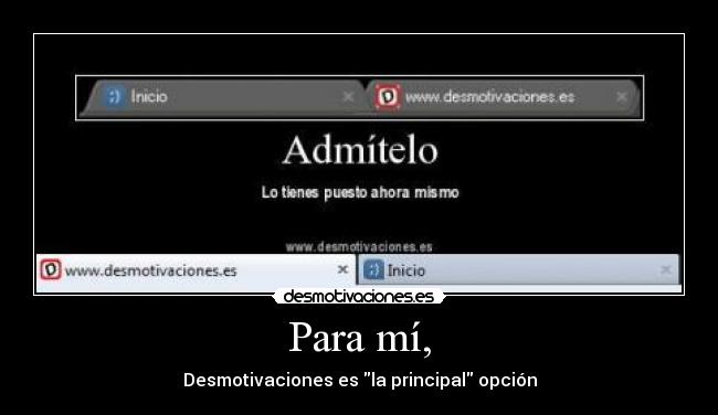 Para mí, - Desmotivaciones es la principal opción