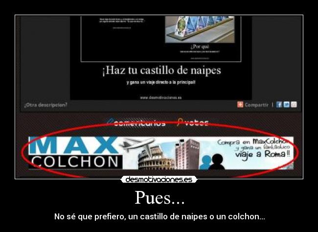 Pues... - No sé que prefiero, un castillo de naipes o un colchon...