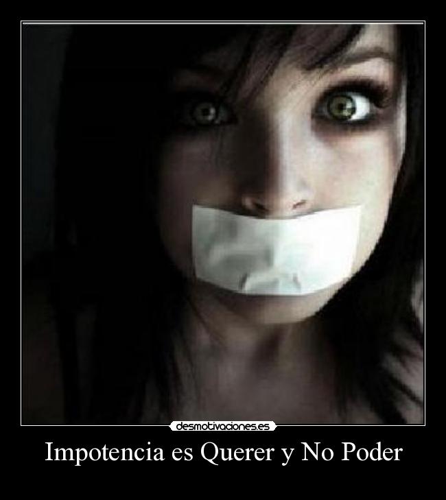 Impotencia es Querer y No Poder - 