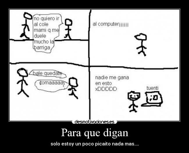 Para que digan - solo estoy un poco picaito nada mas....